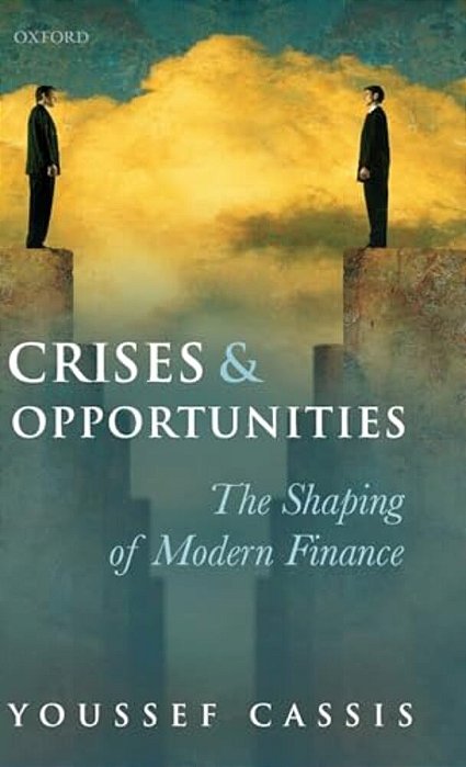 Crises And Opportunities: The Shaping Of Modern Finance-..