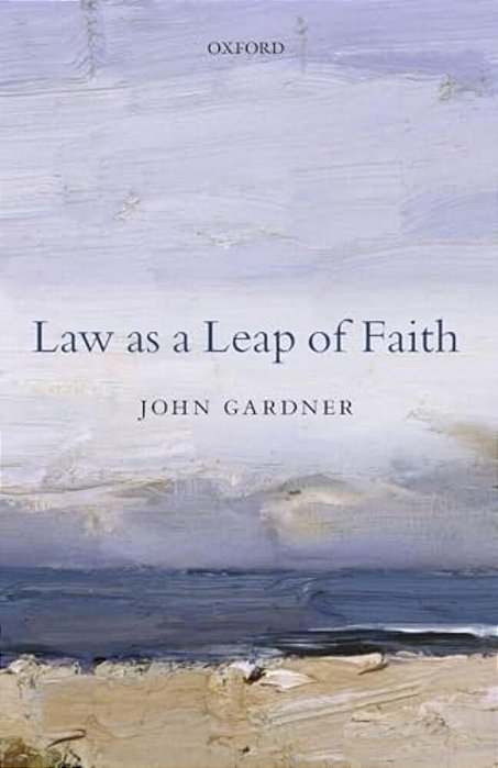 Law As A Leap Of Faith: Essays On Law In General-..