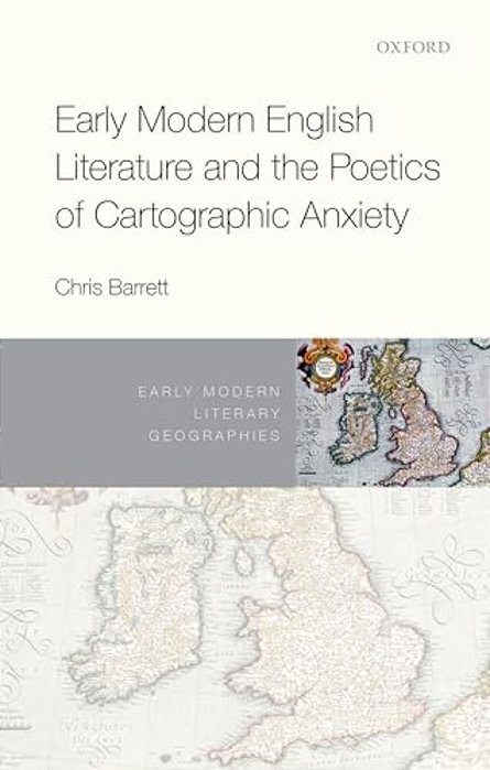 Early Modern English Literature And The Poetics Of Cartographic Anxiety-..
