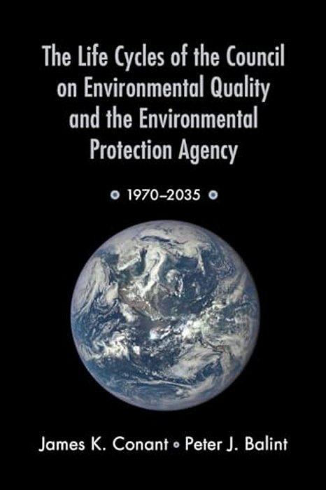 Life Cycles Of The Council On Environmental Quality And The Environmental Protection Agency: 1970 - 2035-..