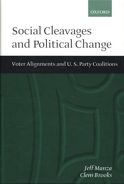 Social Cleavages And Political Change: Voter Alignment And U. S. Party Coalitions-..