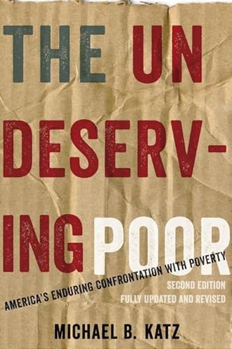 Undeserving Poor: America's Enduring Confrontation With Poverty (Updated, Revised)-..