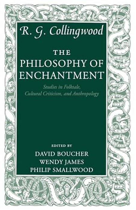The Philosophy Of Enchantment: Studies In Folktale, Cultural Criticism, And Anthropology-..