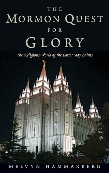 Mormon Quest For Glory: The Religious World Of The Latter-Day Saints-..