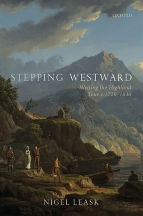 Stepping Westward: Writing The Highland Tour C. 1720-1830-..