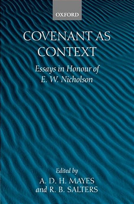 Covenant As Context: Essays In Honour Of E. W. Nicholson-..