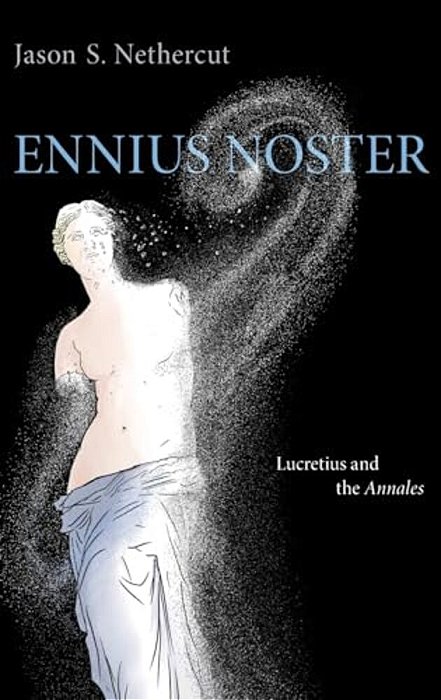 Ennius Noster: Lucretius And The Annales-..