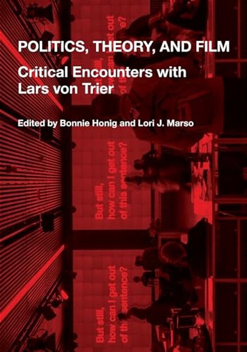 Politics, Theory, And Film: Critical Encounters With Lars Von Trier-..