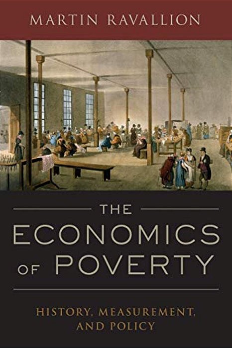The Economics Of Poverty: History, Measurement, And Policy-..