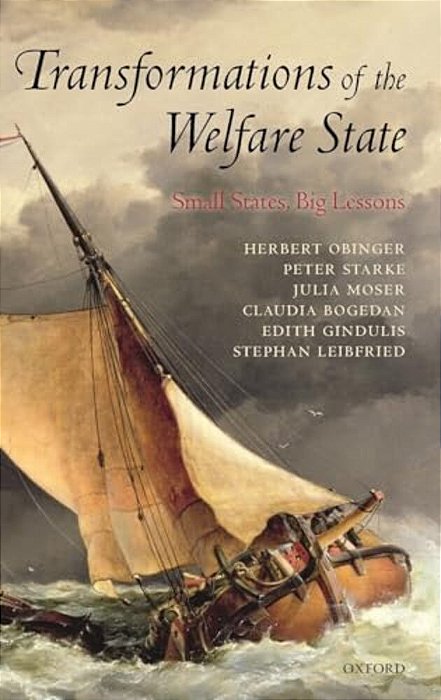 Transformations Of The Welfare State: Small States, Big Lessons-..