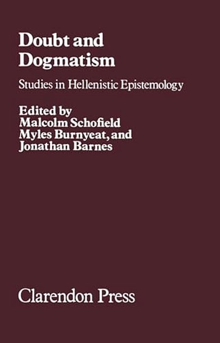 Doubt And Dogmatism: Studies In Hellenistic Epistemology-..