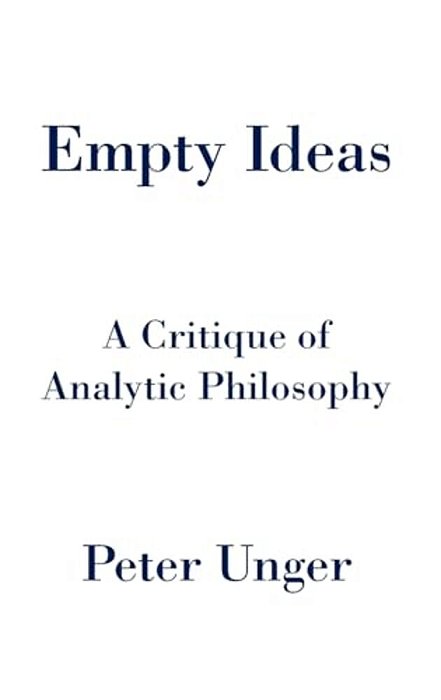 Empty Ideas: A Critique Of Analytic Philosophy-..
