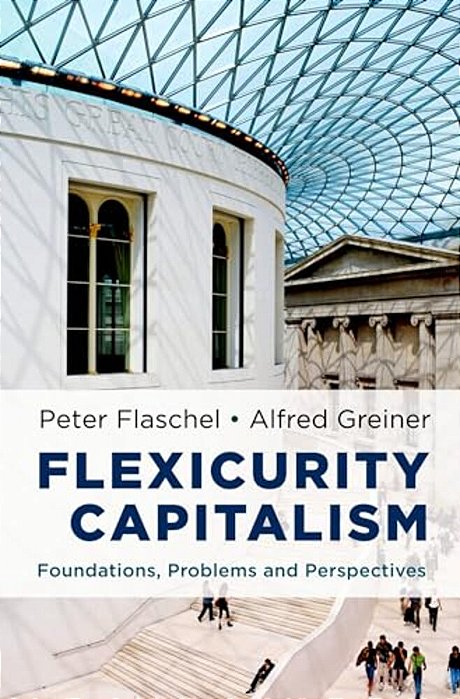 Flexicurity Capitalism: Foundations, Problems, And Perspectives-..