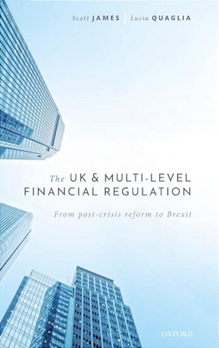 UK And Multi-Level Financial Regulation: From Post-Crisis Reform To Brexit-..