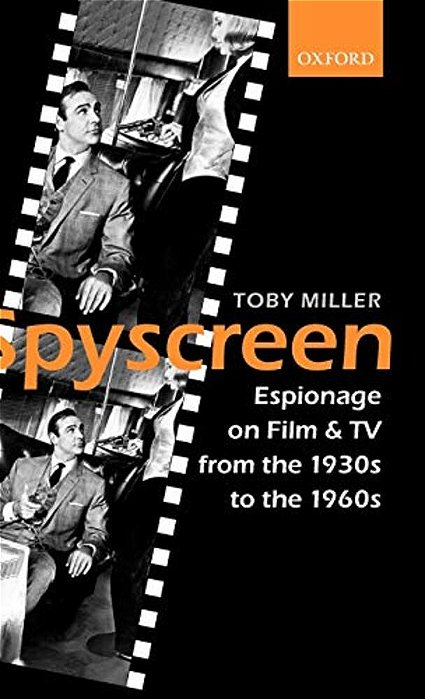 Spyscreen: Espionage On Film And Tv From The 1930S To The 1960S-..