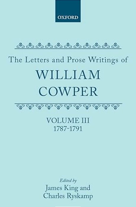 The Letters And Prose Writings Of William Cowper: 1787-1791-..