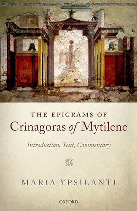 Epigrams Of Crinagoras Of Mytilene: Introduction, Text, Commentary-..