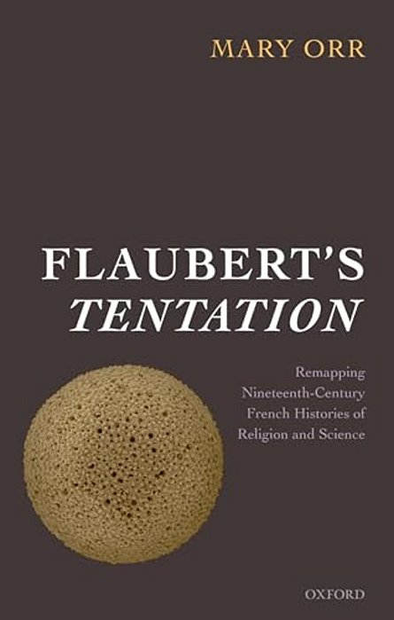 Flaubert's Tentation: Remapping Nineteenth-Century French Histories Of Religion And Science-..