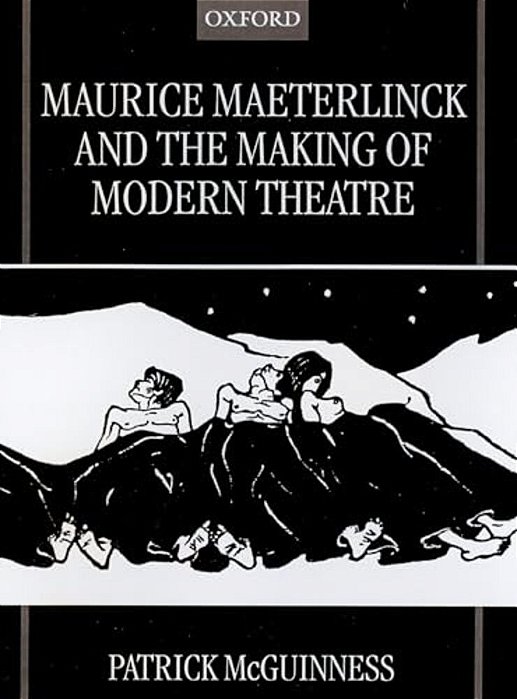 Maurice Maeterlinck And The Making Of Modern Theatre-..
