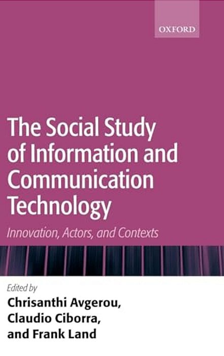 The Social Study Of Information And Communication Technology: Innovation, Actors, And Contexts-..