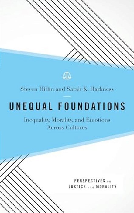 Unequal Foundations: Inequality, Morality, And Emotions Across Cultures-..