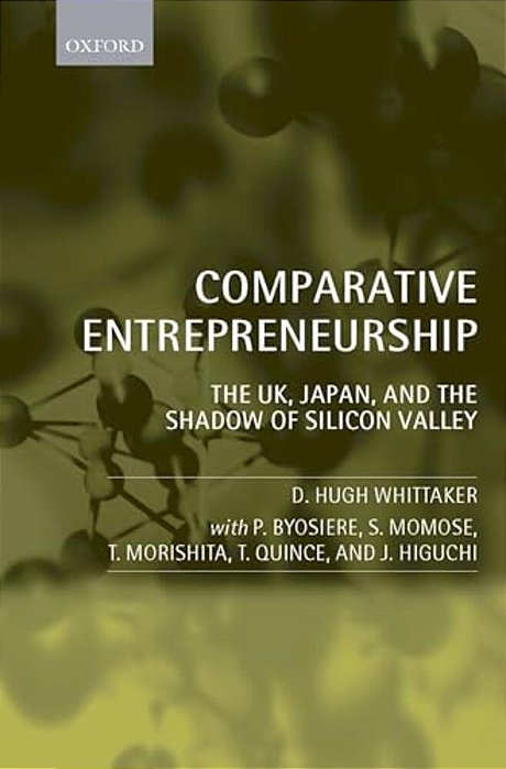 Comparative Entrepreneurship: The UK, Japan, And The Shadow Of Silicon Valley-..