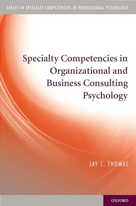 Specialty Competencies In Organizational And Business Consulting Psychology-..