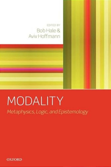 Modality: Metaphysics, Logic, And Epistemology-..