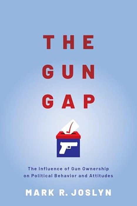 Gun Gap: The Influence Of Gun Ownership On Political Behavior And Attitudes-..