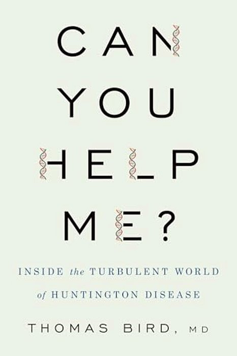 Can You Help Me?: Inside The Turbulent World Of Huntington Disease-..
