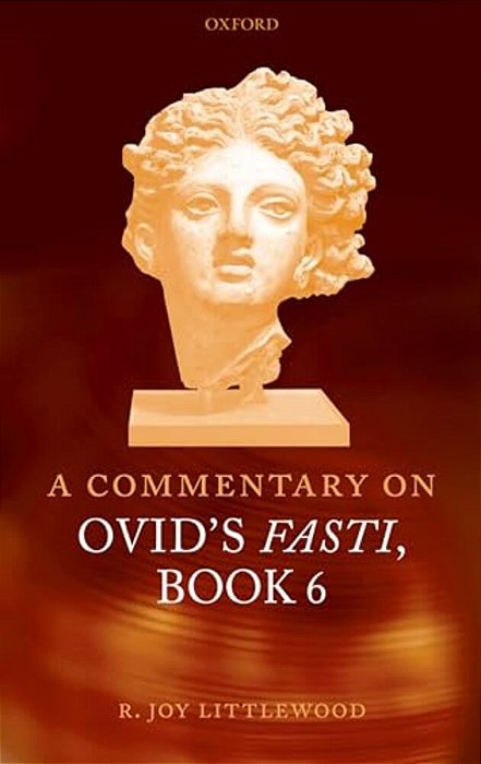 A Commentary On Ovid's Fasti, Book 6-..