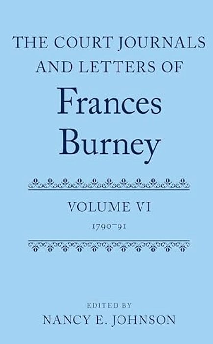 Court Journals And Letters Of Frances Burney: Volume VI: 1790-91-..