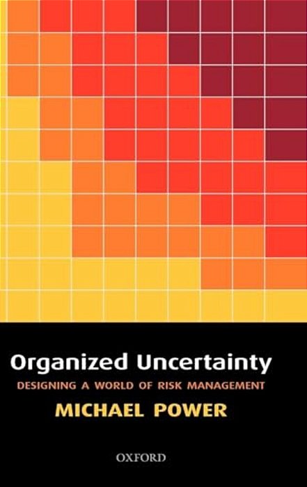 Organized Uncertainty: Designing A World Of Risk Management-..