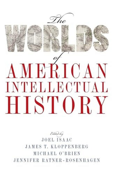 Worlds Of American Intellectual History-..