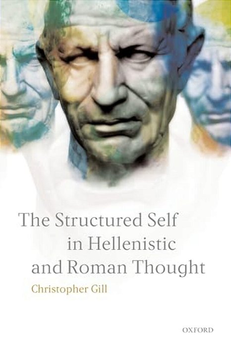 The Structured Self In Hellenistic And Roman Thought-..