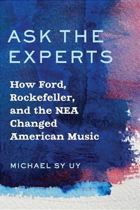 Ask The Experts: How Ford, Rockefeller, And The Nea Changed American Music-..