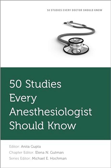50 Studies Every Anesthesiologist Should Know-..