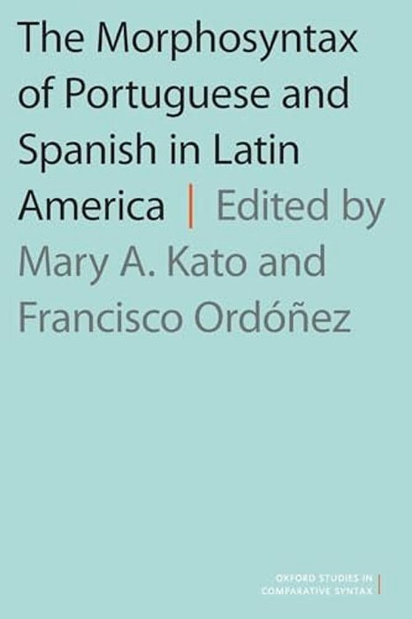 Morphosyntax Of Portuguese And Spanish In Latin America-..