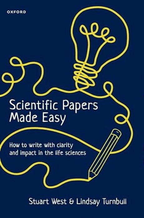 Scientific Papers Made Easy: How To Write With Clarity And Impact In The Life Sciences-..