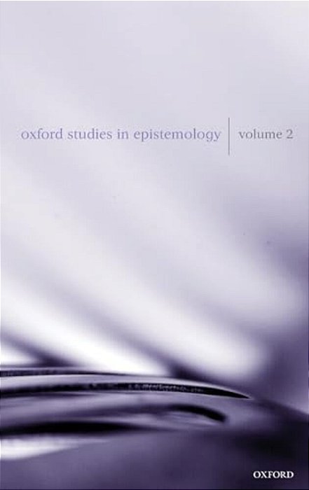 Oxford Studies In Epistemology: Volume 2-..