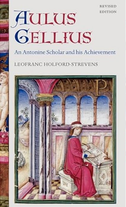Aulus Gellius: An Antonine Scholar And His Achievement-..