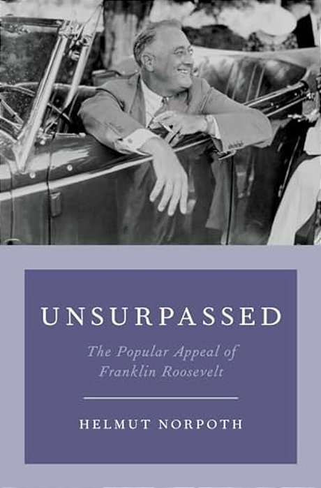Unsurpassed: The Popular Appeal Of Franklin Roosevelt-..