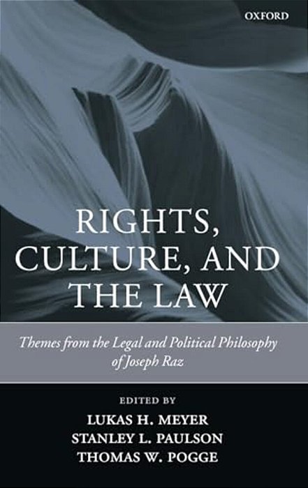 Rights, Culture, And The Law: Themes From The Legal And Political Philosophy Of Joseph Raz-..