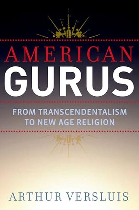 American Gurus: From Transcendentalism To New Age Religion-..