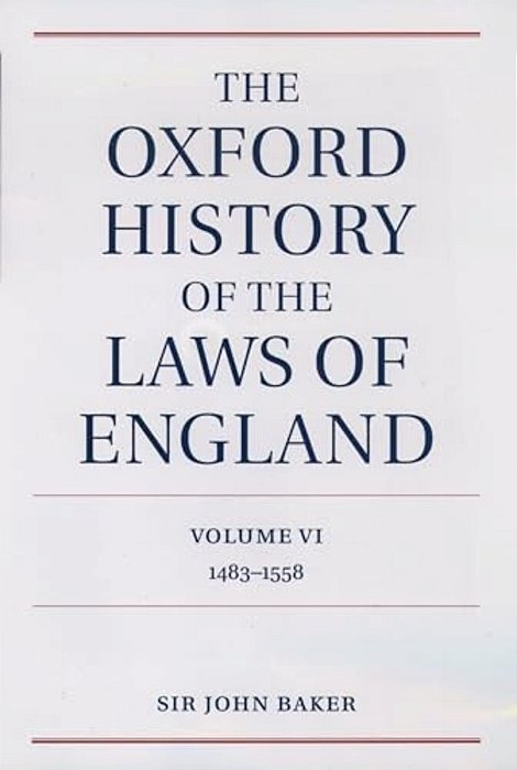 The Oxford History Of The Laws Of England: Volume VI: 1483-1558-..