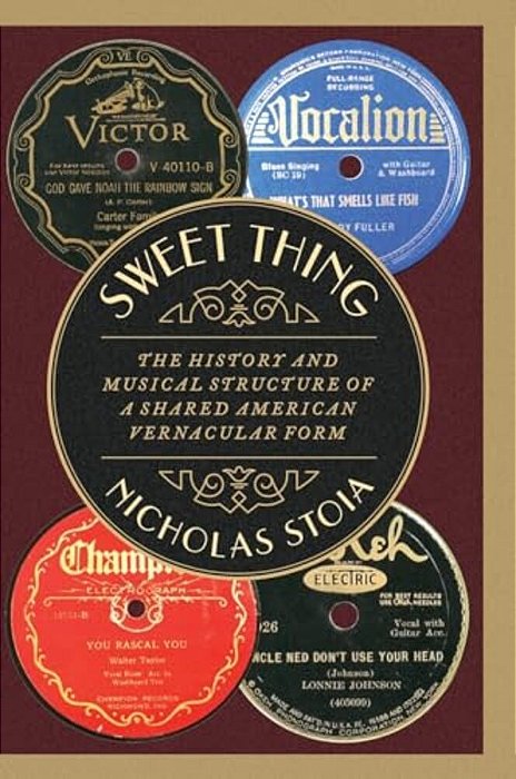 Sweet Thing: The History And Musical Structure Of A Shared American Vernacular Form-..