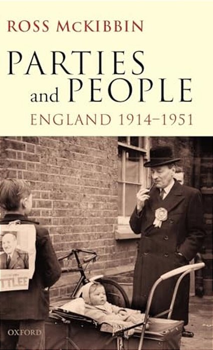 Parties And People: England 1914-1951-..