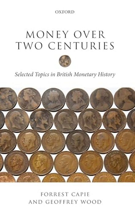Money Over Two Centuries: Selected Topics In British Monetary History-..