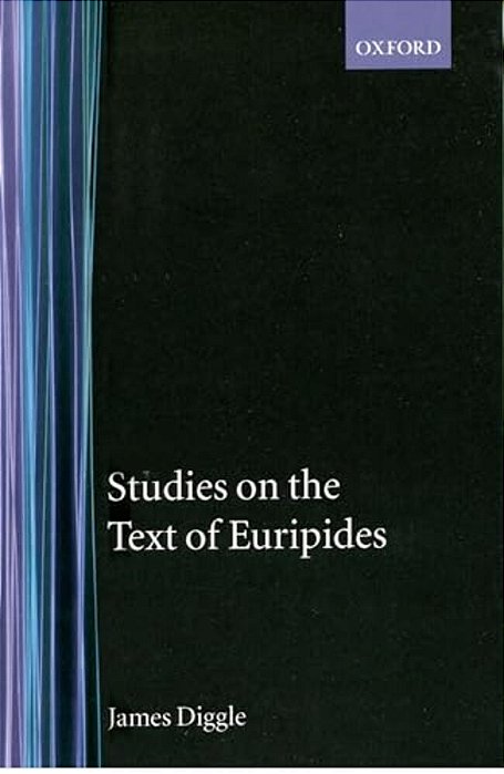 Studies On The Text Of Euripides: Supplices, Electra, Heracles, Troads, Iphegenia In Taurus, Ion-..