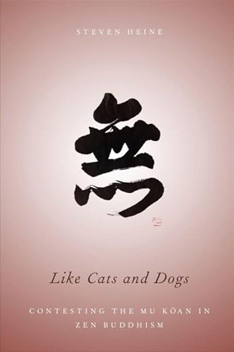 Like Cats And Dogs: Contesting The Mu Koan In Zen Buddhism-..